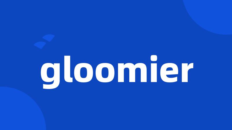 gloomier