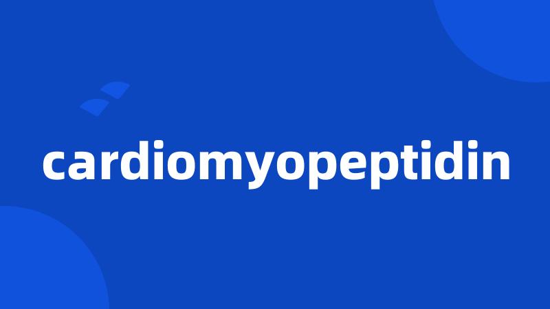 cardiomyopeptidin