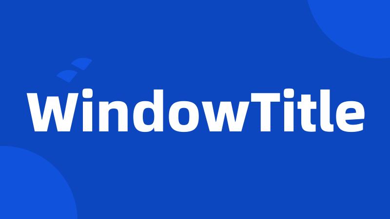 WindowTitle
