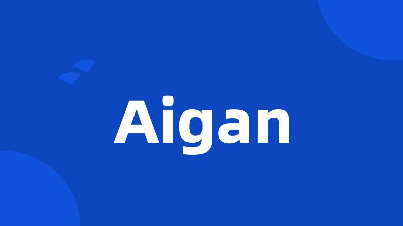 Aigan