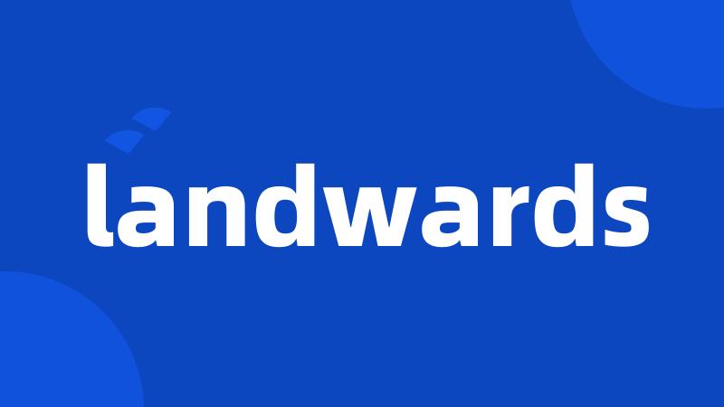 landwards