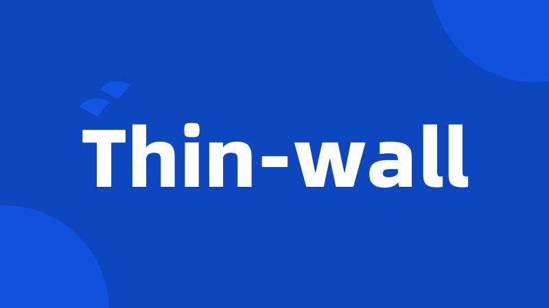 Thin-wall