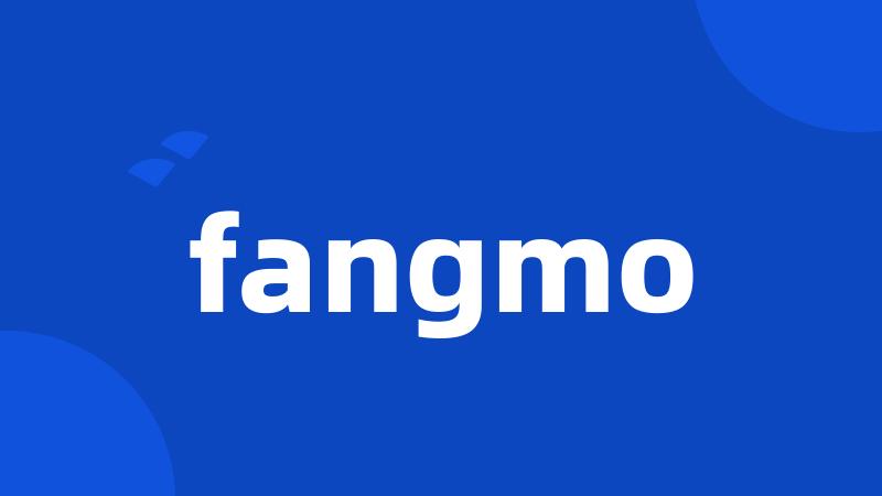 fangmo