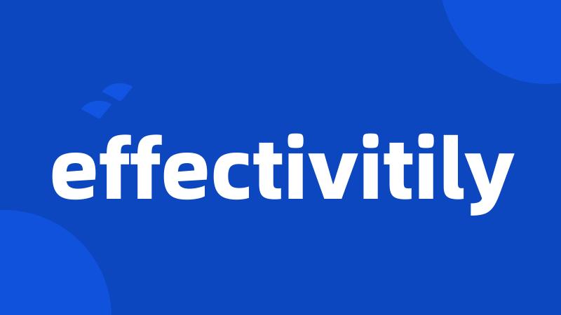 effectivitily