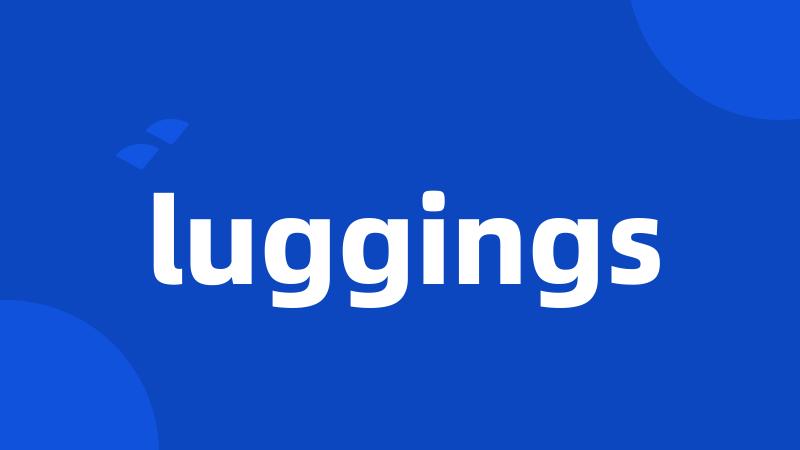luggings