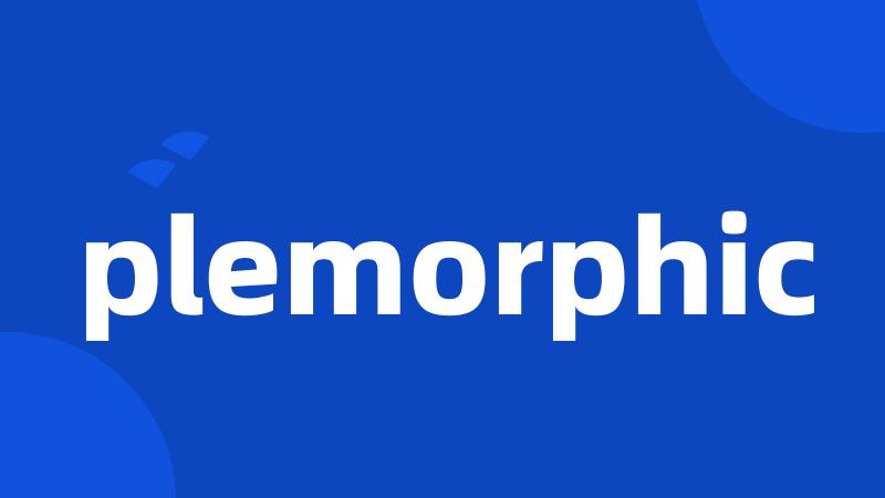 plemorphic