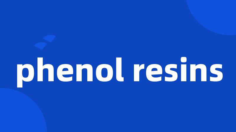 phenol resins