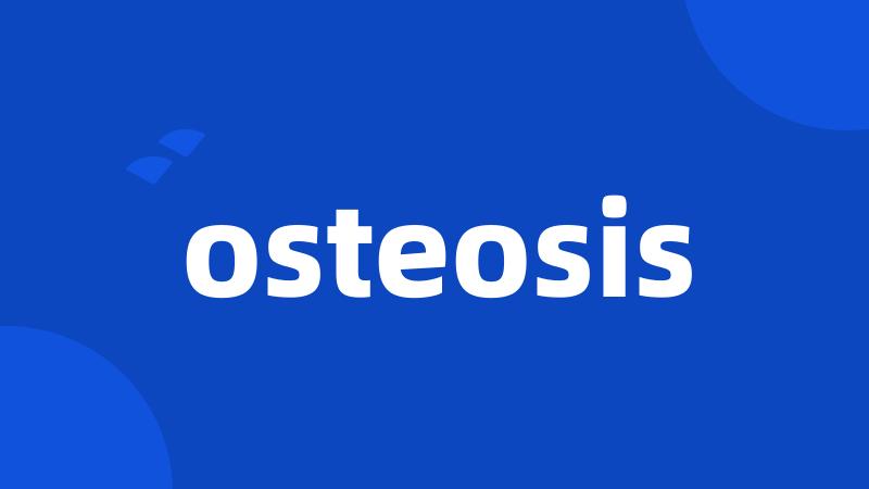 osteosis