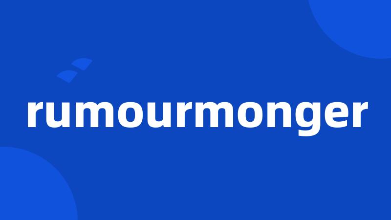 rumourmonger