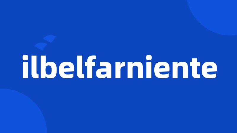 ilbelfarniente