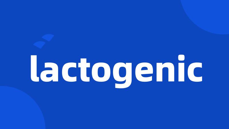 lactogenic