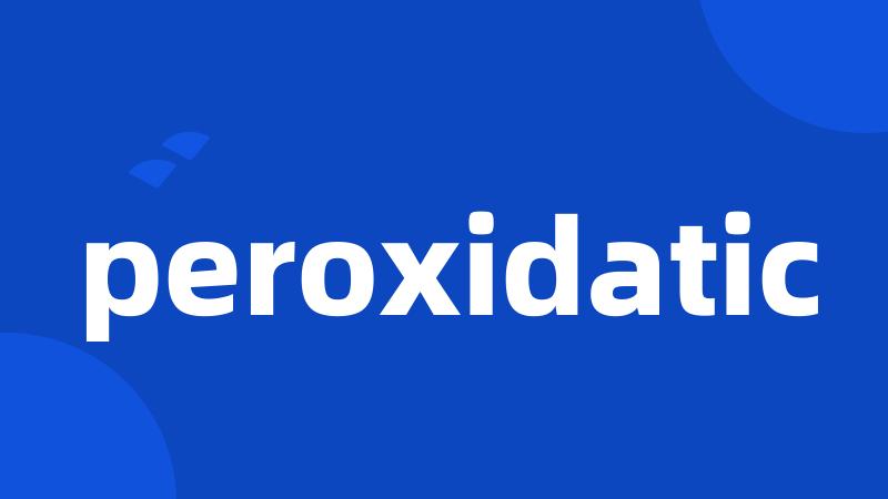 peroxidatic