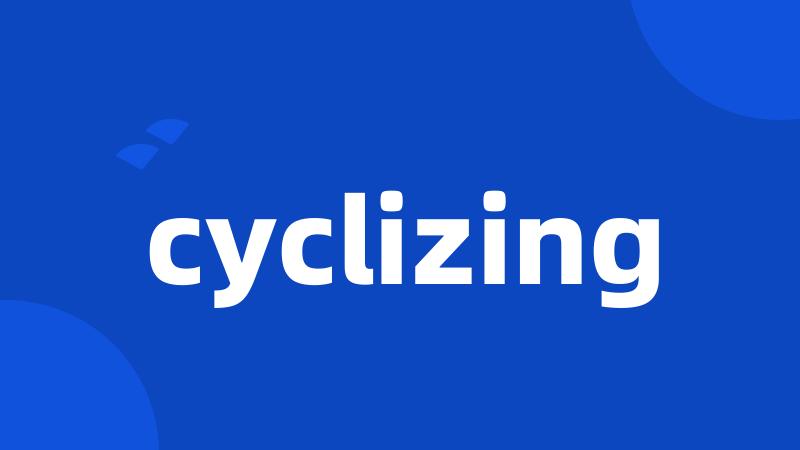 cyclizing