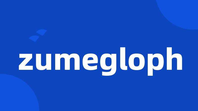 zumegloph