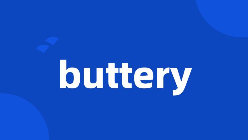 buttery