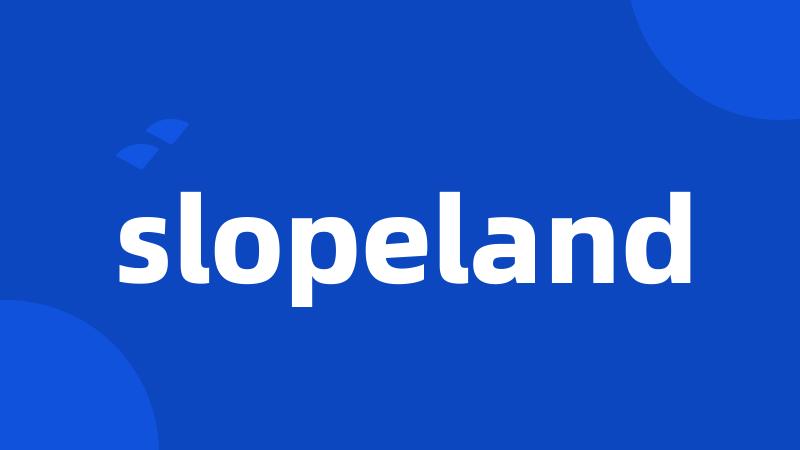 slopeland