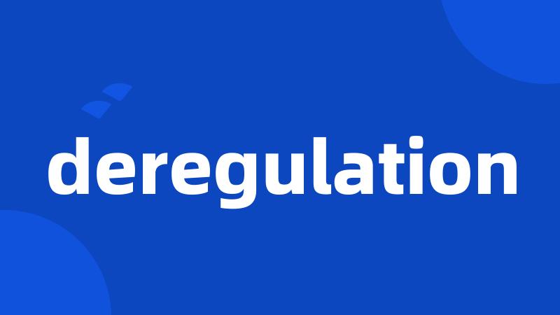 deregulation