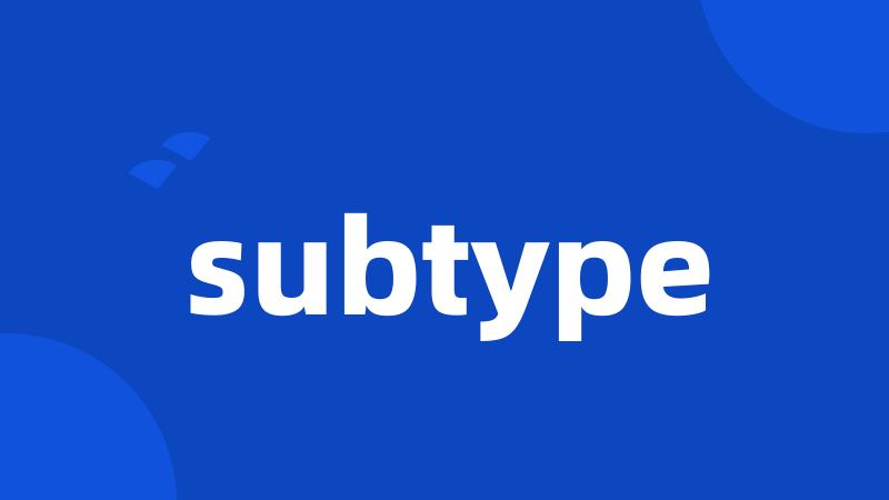 subtype