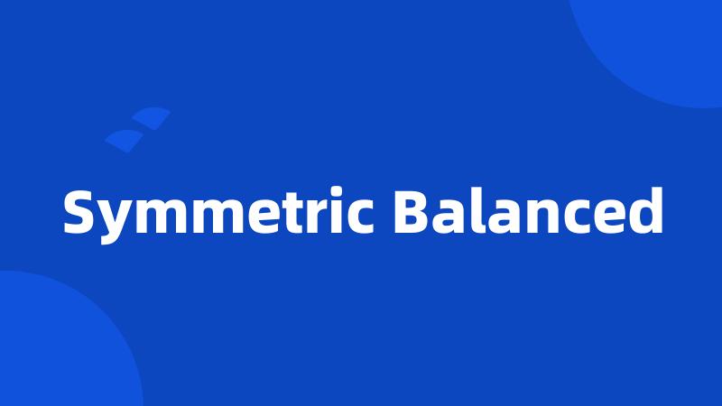Symmetric Balanced