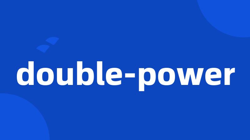 double-power