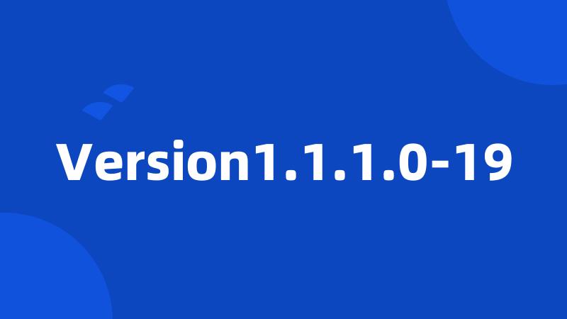 Version1.1.1.0-19