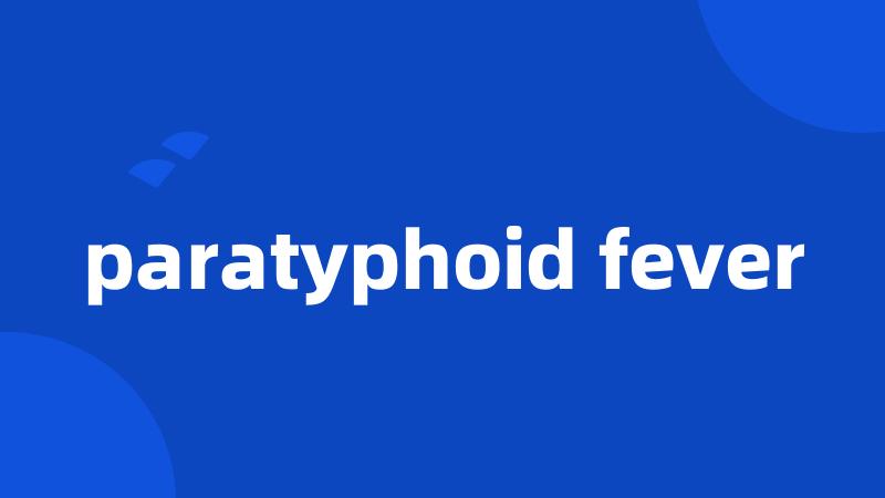paratyphoid fever
