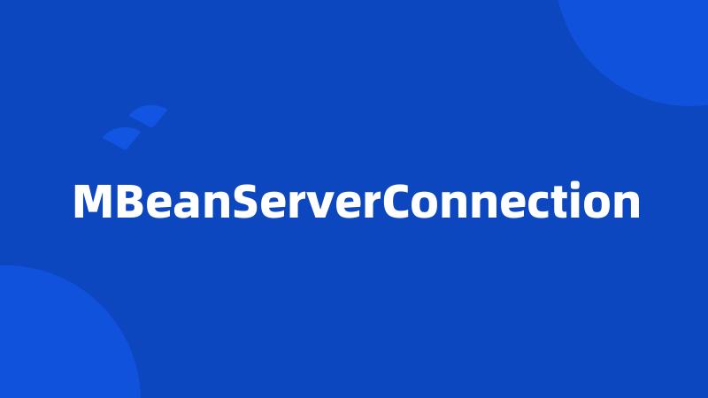 MBeanServerConnection