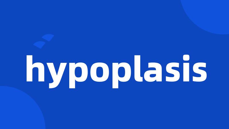 hypoplasis