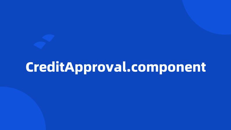 CreditApproval.component