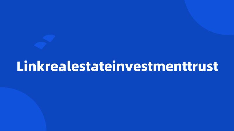 Linkrealestateinvestmenttrust