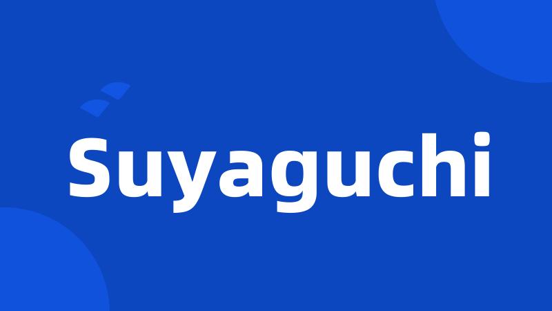 Suyaguchi