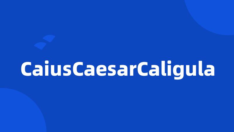 CaiusCaesarCaligula