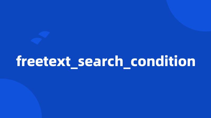 freetext_search_condition