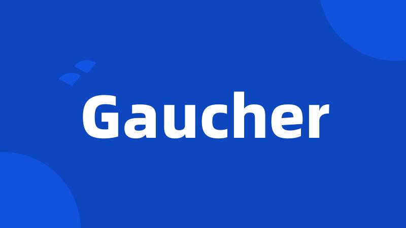 Gaucher