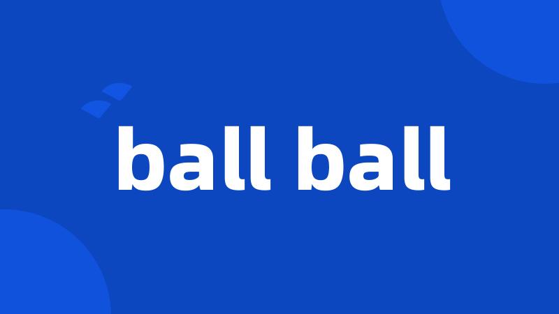 ball ball