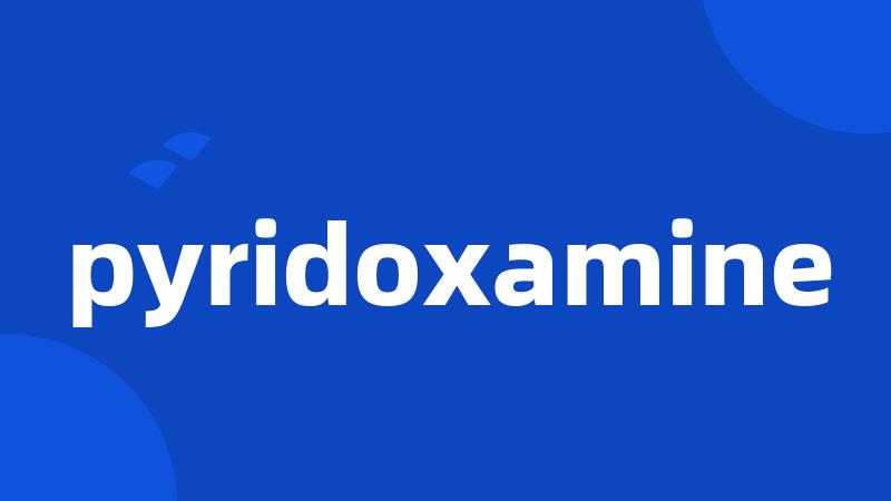 pyridoxamine