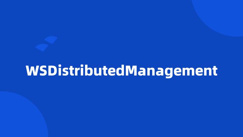 WSDistributedManagement