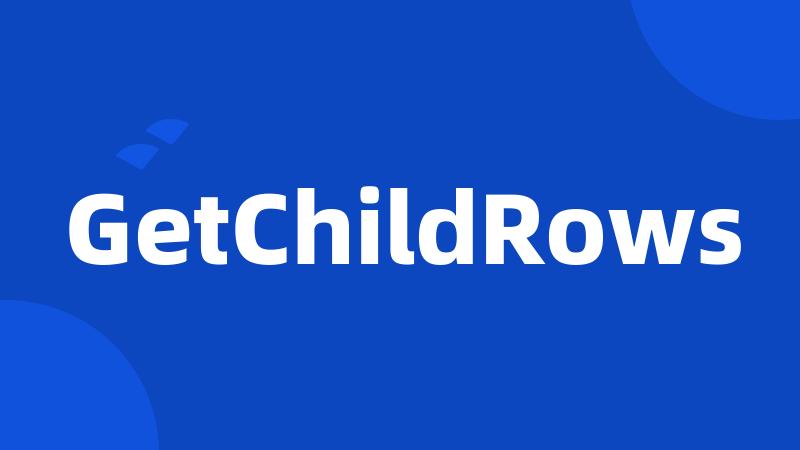 GetChildRows