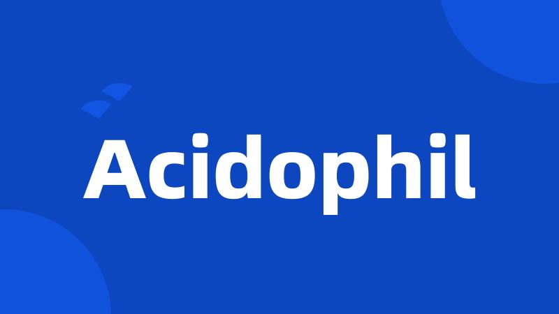 Acidophil