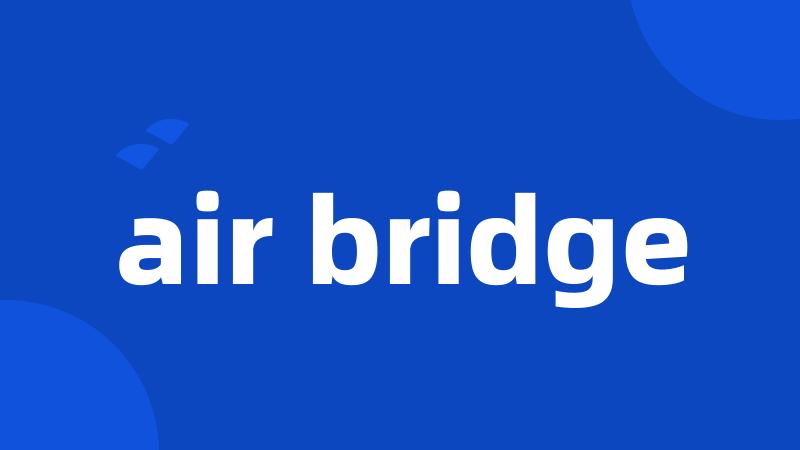 air bridge