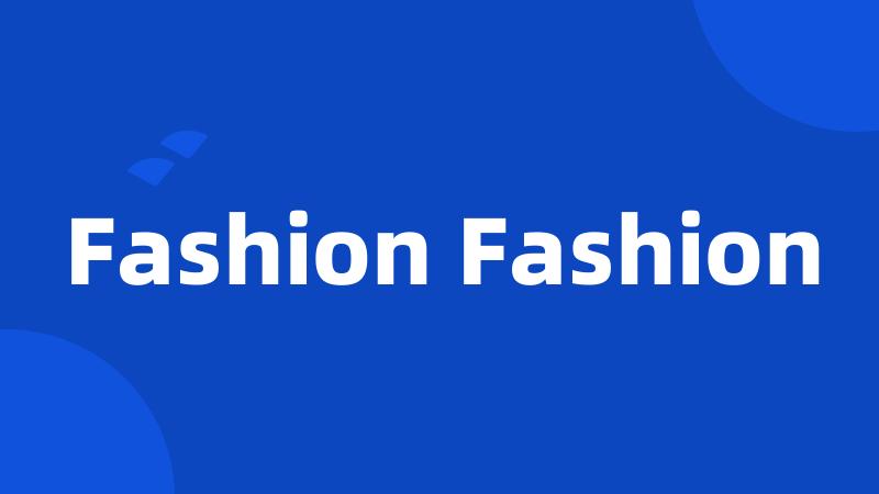 Fashion Fashion