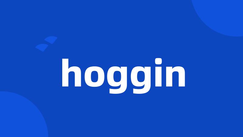 hoggin