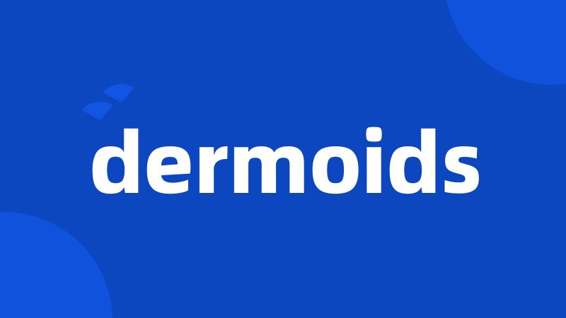 dermoids