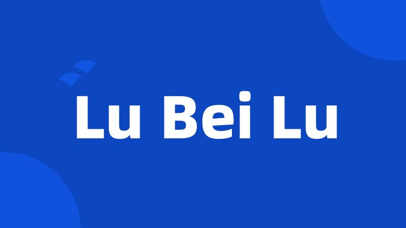 Lu Bei Lu