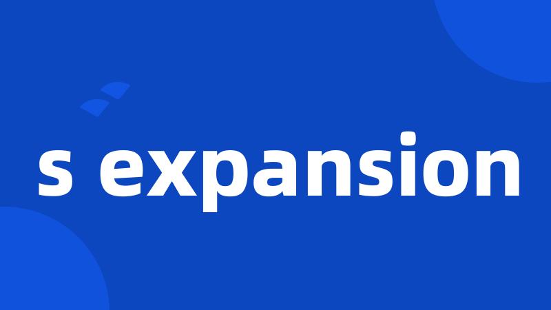 s expansion