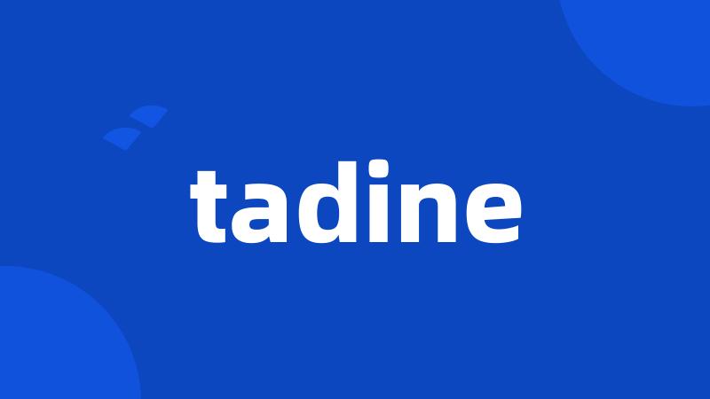 tadine