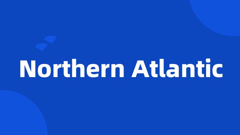 Northern Atlantic