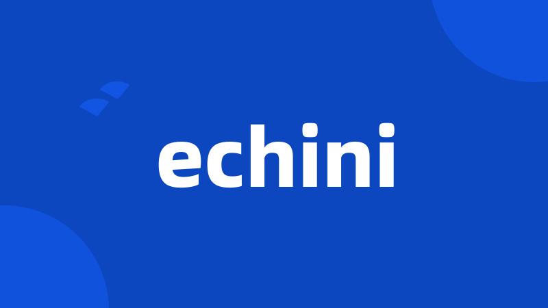 echini