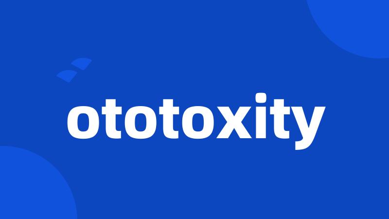 ototoxity