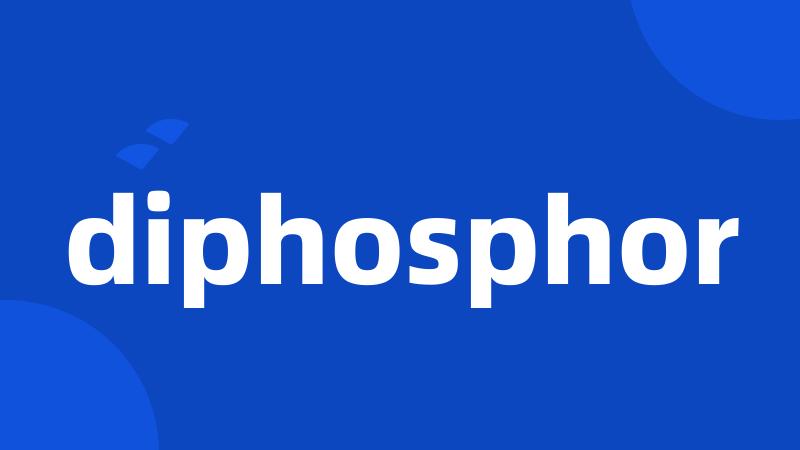 diphosphor